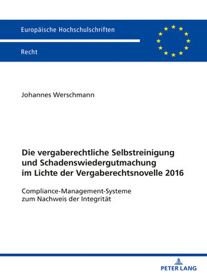 cover image of Die vergaberechtliche Selbstreinigung und Schadenswiedergutmachung im Lichte der Vergaberechtsnovelle 2016